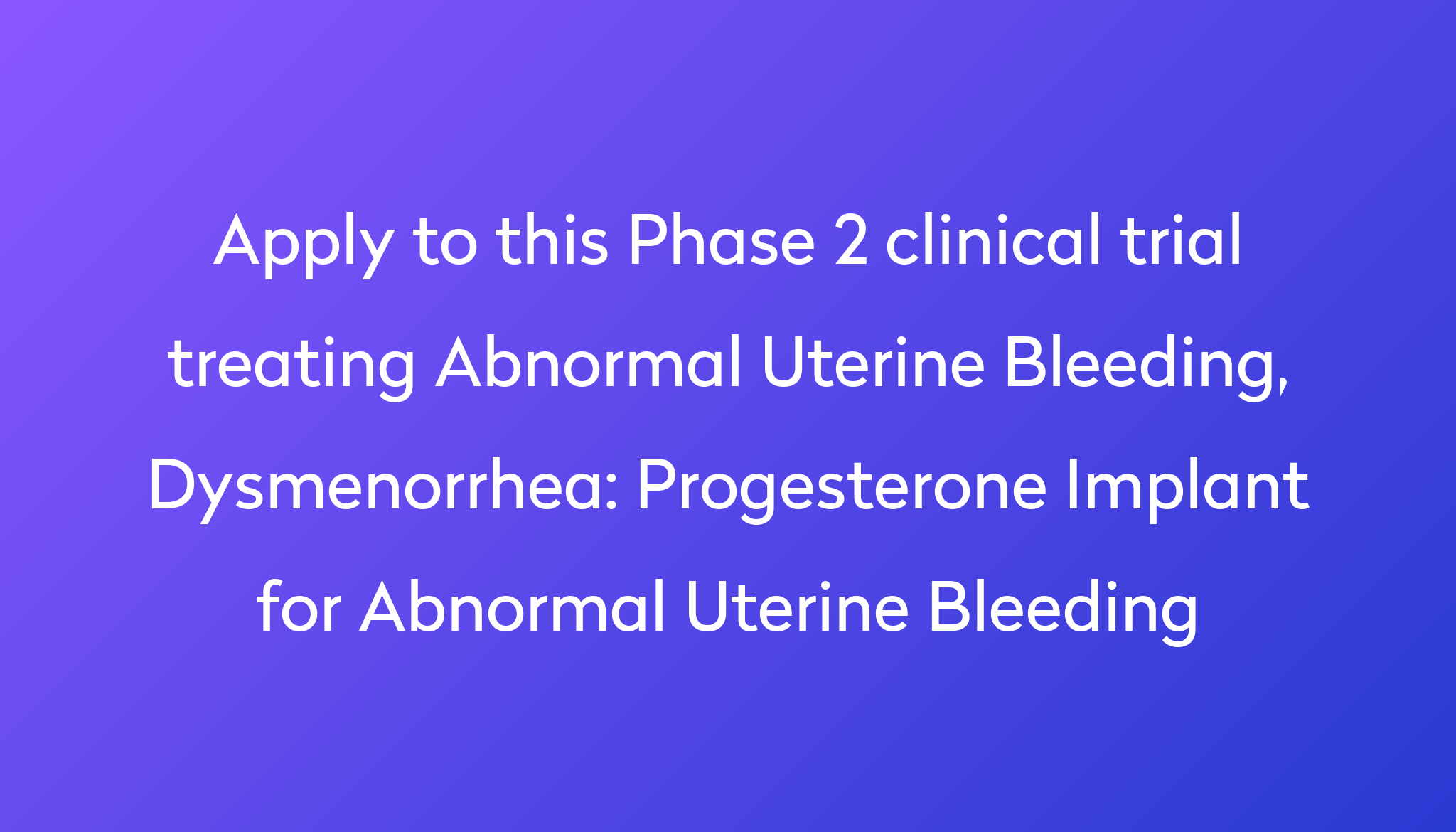 progesterone-implant-for-abnormal-uterine-bleeding-clinical-trial-2024